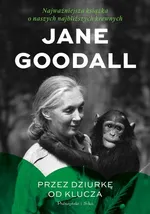 Przez dziurkę od klucza - Jane Goodall
