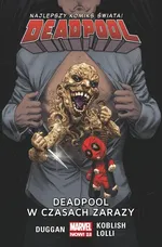 Deadpool T.6 Deadpool w czasach zarazy/Marvel Now 2.0 - Gerry Duggan