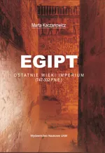 Egipt Ostatnie wieki imperium - Marta Kaczanowicz