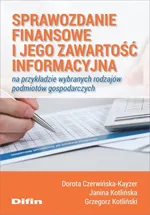 Sprawozdanie finansowe i jego zawartość informacyjna na przykładzie wybranych rodzajów podmiotów gospodarczych - Czerwińska-Kayzer