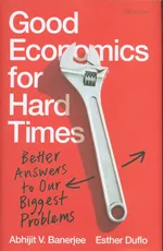 Good Economics for Hard Times - Banerjee Abhijit V.