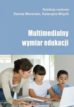 Multimedialny wymiar edukacji - Zagrożenia jawne i ukryte w świecie reklam i gier komputerowych dla dzieci