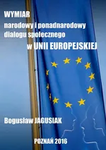 Wymiar narodowy i ponadnarodowy dialogu społecznego w Unii Europejskiej - Dialog społeczny w państwach członkowskich Unii Europejskiej - Bogusław Jagusiak