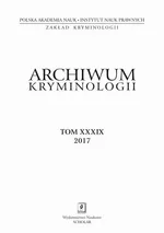Archiwum Kryminologii, tom XXXIX 2017 - Archives of Criminology: Contents and Summaries (tłum. Dominika Gajewska) - Anna Jaworska-Wieloch