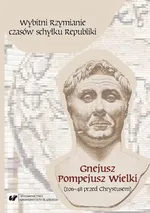 Wybitni Rzymianie czasów schyłku Republiki. Gnejusz Pompejusz Wielki (106–48 przed Chrystusem) - 01 Wojna Gn. Pompejusza z piratami