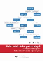 Układ wielkości organizacyjnych. Koncepcja metodologiczna badania rzeczywistości organizacyjnej - 01 Rozdział 1 i 2 - Olaf Flak