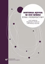 Historia języka w XXI wieku. Stan i perspektywy - 04 Nowe perspektywy i zadania historii języka polskiego