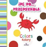 Idę do przedszkola Kolory Colors - Ewelina Grzankowska