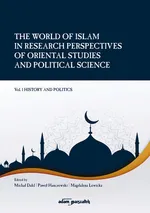 The World of Islam in Research Perspectives of Oriental Studies and Political Science Vol. 1 - Michał Dahl