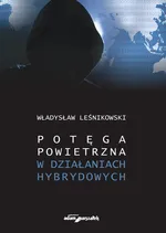 Potęga powietrzna w działaniach hybrydowych - Władysław Leśnikowski