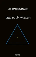 Logika Uniwersum - Bohdan Szymczak