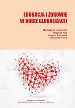 Edukacja i zdrowie w dobie globalizacji - GLOBALIZACJA A PROBLEMATYKA ZDROWIA JAKO WARTOŚCI