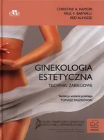 Ginekologia estetyczna Koncepcja, klasyfikacja i techniki zabiegowe - P.E. Banwell