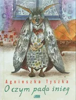 O czym pada śnieg - Agnieszka Tyszka