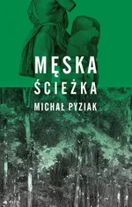 Męska ścieżka - Michał Pyziak