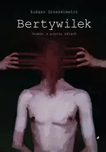 Bertywilek - Łukasz Groszkiewicz