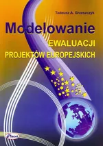 Modelowanie ewaluacji projektów europejskich - Outlet - Grzeszczyk Tadeusz A.