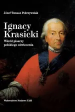Ignacy Krasicki Wśród pisarzy polskiego oświecenia - Pokrzywniak Józef Tomasz