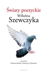 Światy poetyckie Wilhelma Szewczyka
