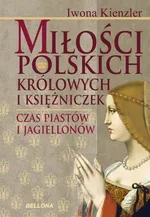 Miłości polskich królowych i księżniczek - Outlet - Iwona Kienzler