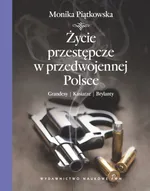 Życie przestępcze w przedwojennej Polsce - Outlet - Monika Piątkowska