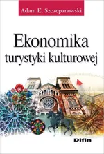 Ekonomika turystyki kulturowej - Szczepanowski Adam E.