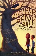Juniper Berry i tajemnicze drzewo - M.P. Kozlowsky