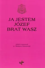 Ja jestem Józef brat wasz - Waldemar Chrostowski
