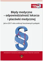 Błędy medyczne - odpowiedzialność lekarza i placówki medycznej - Dorota Kaczmarczyk