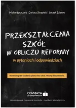 Przekształcenia szkół w obliczu reformy w pytaniach i odpowiedziach - Michał Łyszczarz