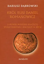 Król Rusi Daniel Romanowicz - Dariusz Dąbrowski