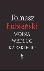 Wojna według Karskiego - Tomasz Łubieński