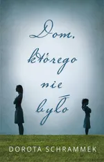 Dom którego nie było - Dorota Schrammek