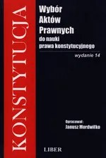 Wybór aktów prawnych do nauki prawa konstytucyjnego - Outlet - Janusz Mordwiłko
