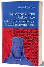 Świadkowie historii? - Wojciech Iwańczak
