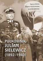 Pułkownik Julian Sielewicz (1892-1940) - Zygmunt Kozak