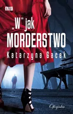 "W" jak morderstwo - Katarzyna Gacek