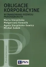 Obligacje korporacyjne w finansowaniu rozwoju przedsiębiorstw - Maria Sierpińska