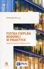 Fizyka cieplna budowli w praktyce - Outlet - Andrzej Dylla