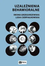 Uzależnienia behawioralne - Lidia Cierpiałkowska
