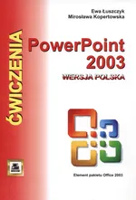 Ćwiczenia z Power Point 2003 wersja polska - Mirosława Kopertowska