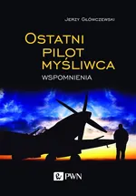 Ostatni pilot myśliwca Wspomnienia - Outlet - Jerzy Główczewski