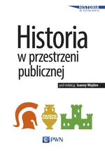 Historia w przestrzeni publicznej - Joanna Wojdon