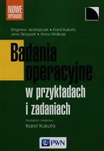 Badania operacyjne w przykładach i zadaniach - Zbigniew Jędrzejczyk