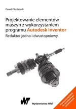 Projektowanie elementów maszyn z wykorzystaniem programu Autodesk Inventor. - Paweł Płuciennik