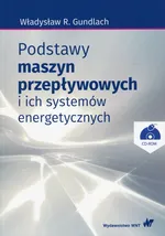 Podstawy maszyn przepływowych i ich systemów energetycznych z płytą CD - Outlet - Gundlach Władysław R.
