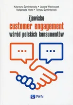 Zjawisko customer engagement wśród polskich konsumentów - Małgorzata Kieżel