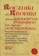 Roczniki czyli Kroniki sławnego Królestwa Polskiego - Outlet - Jan Długosz