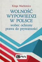 Wolność wypowiedzi w Polsce wobec ochrony prawa do prywatności - Kinga Machowicz