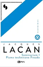 Seminarium I Pisma techniczne Freuda - Jacques Lacan